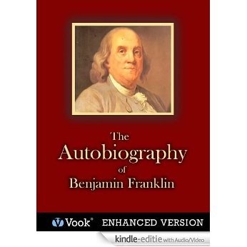 The Autobiography of Benjamin Franklin [Kindle uitgave met audio/video]
