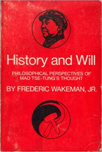 History and Will: Philosophical Perspectives of Mao Tse-Tung's Thought (Center for Chinese Studies, Uc Berkeley : No 9)