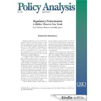 Regulatory Protectionism: A Hidden Threat to Free Trade (Policy Analysis 723) (Cato Policy Analysis) [Kindle-editie]