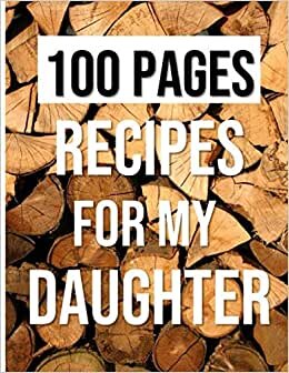 indir 100 Pages Recipes For My Daughter: Modern Comfort Food Cookbook (Large 8.5&quot;x11&quot;)