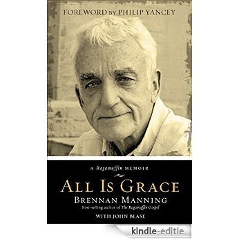 All Is Grace: A Ragamuffin Memoir (English Edition) [Kindle-editie]