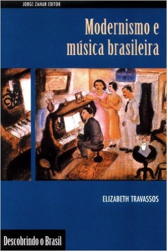 Modernismo E Música Brasileira. Coleção Descobrindo o Brasil
