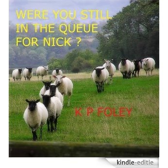 Were you still in the queue for Nick ? (English Edition) [Kindle-editie]