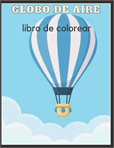 indir globo de air libro de colorea: Un libro para colorear adulto que reducir el estrés para relajarse con globos de aire caliente ... con zendoodle y zentangle (Spanish Edition)