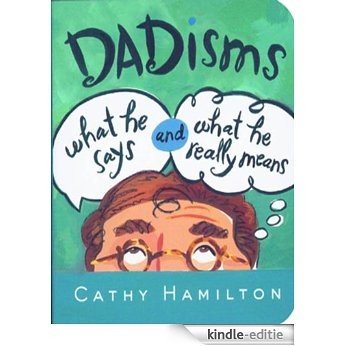 Dadisms: What He Says and What He Really Means [Kindle-editie]