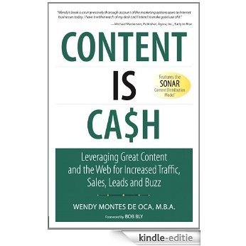 Content Is Cash: Leveraging Great Content and the Web for Increased Traffic, Sales, Leads and Buzz (Que Biz-Tech) [Kindle-editie]