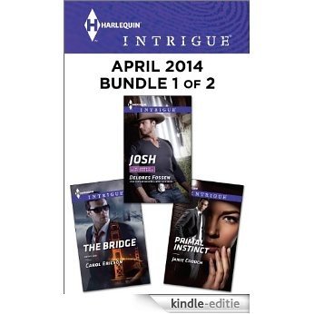 Harlequin Intrigue April 2014 - Bundle 1 of 2: Josh\The Bridge\Primal Instinct [Kindle-editie]