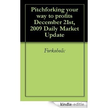 Pitchforking your way to profits December 21st, 2009 Daily Market Update (English Edition) [Kindle-editie]