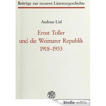 Ernst Toller und die Weimarer Republik 1918-1933 (German Edition) [Kindle-editie]