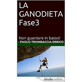 LA GANODIETA Fase3: Non guardare in basso! (Italian Edition) [Kindle-editie]