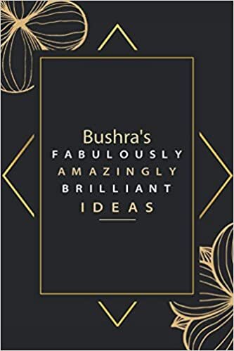indir Bushra&#39;s FABULOUSLY AMAZINGLY BRILLIANT IDEAS: Pretty Personalised Name Journal Gift for Wife,Sister,Daughter &amp; Girlfriend Named Bushra |Birthday notebook Gift | 6x9 Inches , 100 Pages