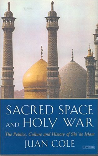 Sacred Space and Holy War: The Rise of Shi'ite Islam