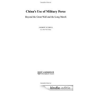 China's Use of Military Force: Beyond the Great Wall and the Long March (Cambridge Modern China Series) [Kindle-editie]