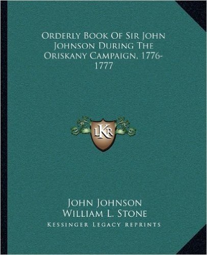 Orderly Book of Sir John Johnson During the Oriskany Campaign, 1776-1777