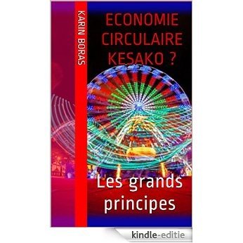 Economie circulaire Kesako ?: Les grands principes (French Edition) [Kindle-editie]