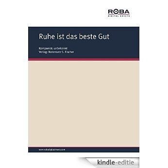 Ruhe ist das beste Gut: Sheet Music (German Edition) [Kindle-editie]