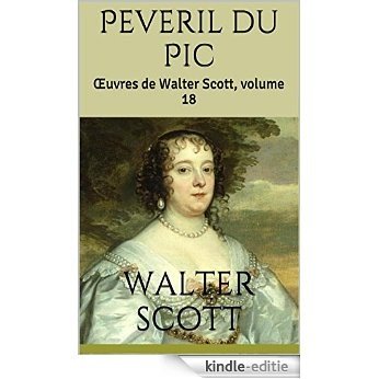 Peveril du Pic: Œuvres de Walter Scott, volume 18 (French Edition) [Kindle-editie]