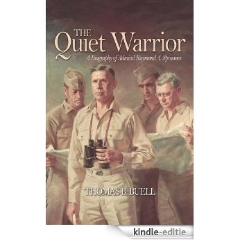 The Quiet Warrior: A Biography of Admiral Raymond A. Spruance (Classics of Naval Literature) [Kindle-editie]