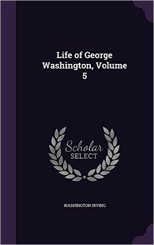 Life of George Washington, Volume 5