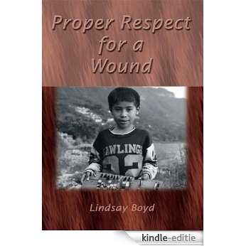 Proper Respect for a Wound (English Edition) [Kindle-editie]