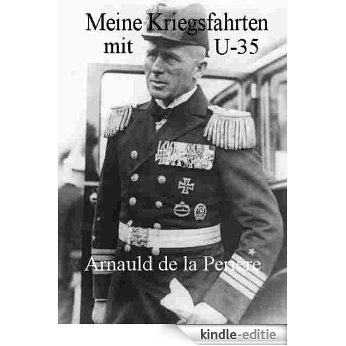 Meine Kriegsfahrten mit U-35 (German Edition) [Kindle-editie]