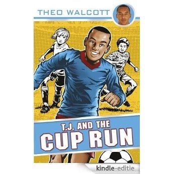 T.J. and the Cup Run (T.J. (Theo Walcott)) [Kindle-editie]