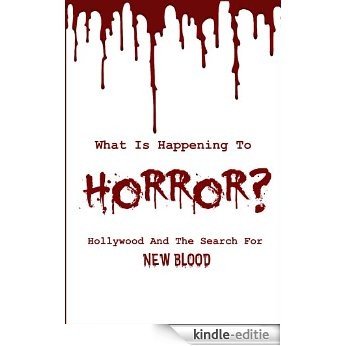What is Happening to Horror? Hollywood and the Search for New Blood (The MovieWiz Academy Book 2) (English Edition) [Kindle-editie]
