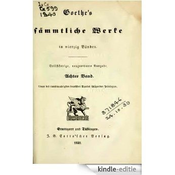 Goethe's sämmtliche Werke in vierzig Bänden - 1840  08/40 (German Edition) [Kindle-editie]