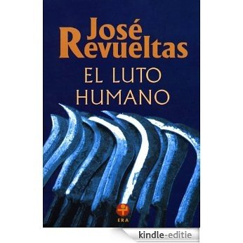 El luto humano (Obras Completas de José Revueltas) [Kindle-editie]