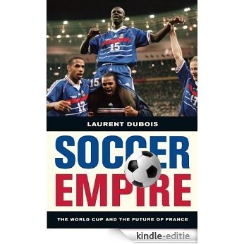 Soccer Empire: The World Cup and the Future of France [Kindle-editie] beoordelingen