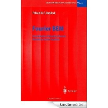 Fourier BEM: Generalization of Boundary Element Methods by Fourier Transform (Lecture Notes in Applied and Computational Mechanics) [Kindle-editie] beoordelingen