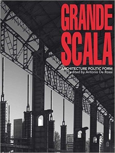 Grande Scala: Architecture, Politic and Form