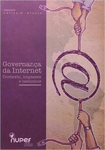 Governança Da Internet - Contexto, Impasses E Caminhos