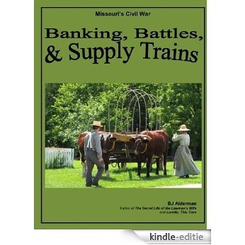 Missouri's Civil War: Banking, Battles, and Supply Trains (English Edition) [Kindle-editie]