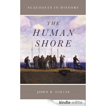 The Human Shore: Seacoasts in History [Kindle-editie]