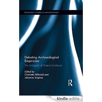 Debating Archaeological Empiricism: The Ambiguity of Material Evidence (Routledge Studies in Archaeology) [Kindle-editie]
