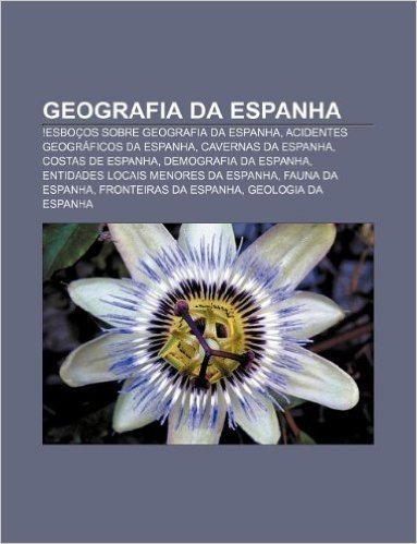 Geografia Da Espanha: !Esbocos Sobre Geografia Da Espanha, Acidentes Geograficos Da Espanha, Cavernas Da Espanha, Costas de Espanha