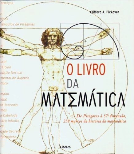 O Livro Da Matemática. De Pitágoras A 57ªdimensão, 250 Marcos Da História Da Matemática