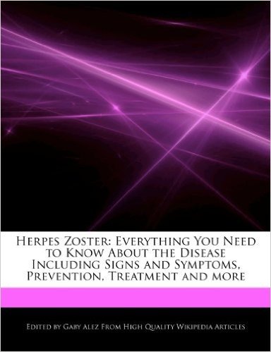 Herpes Zoster: Everything You Need to Know about the Disease Including Signs and Symptoms, Prevention, Treatment and More
