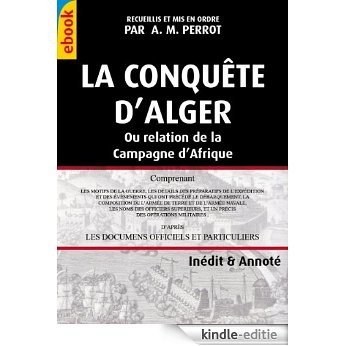 La Conquète d'Alger - Ou relation de la campagne d'Afrique (Innédit & anoté) (French Edition) [Kindle-editie]