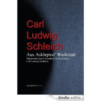 Aus Asklepios' Werkstatt: Plaudereien über Gesundheit und Krankheit (German Edition) [Kindle-editie]