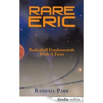 RARE ERIC: Basketball Fundamentals With A Twist (English Edition) [Kindle-editie]