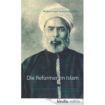 Die Reformer im Islam: Jamal Al-Din Al-Afghani - Muhammad Abduh - Qasim Amin - Muhammad Raschid Rida [Kindle-editie]