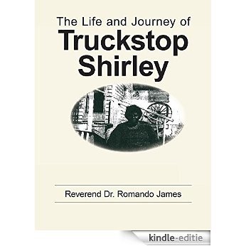 The Life and Journey of Truckstop Shirley (English Edition) [Kindle-editie]
