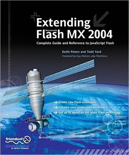 Extending Flash MX 2004: Complete Guide and Reference to JavaScript Flash