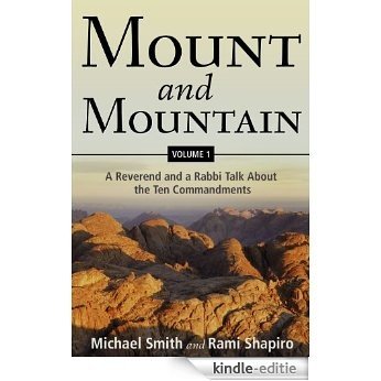 Mount and Mountain, Volume One: A Reverend and a Rabbi Talk about the Ten Commandments (English Edition) [Kindle-editie]
