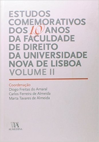 Estudos Comemorativos Dos 10 Anos Da Faculdade De Direito Da Universidade Nova De Lisboa - Volume 2