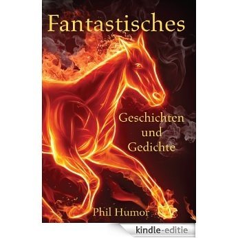 Fantastisches: Geschichten und Gedichte (German Edition) [Kindle-editie]