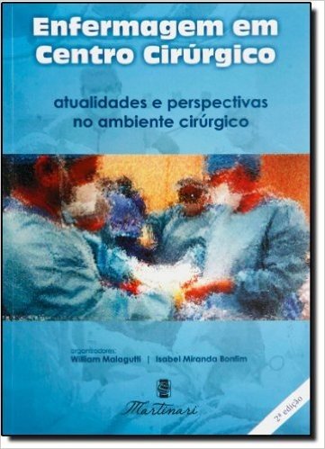Enfermagem Em Centro Cirúrgico. Atualidades E Perspectivas No Ambiente Cirúrgico
