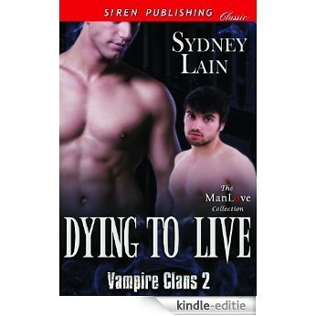 Dying to Live [Vampire Clans 2] (Siren Publishing Classic ManLove) [Kindle-editie]